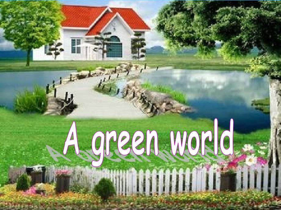 八年级英语下册 Unit 8 A green world P1 Welcome to the unit课件_第1页