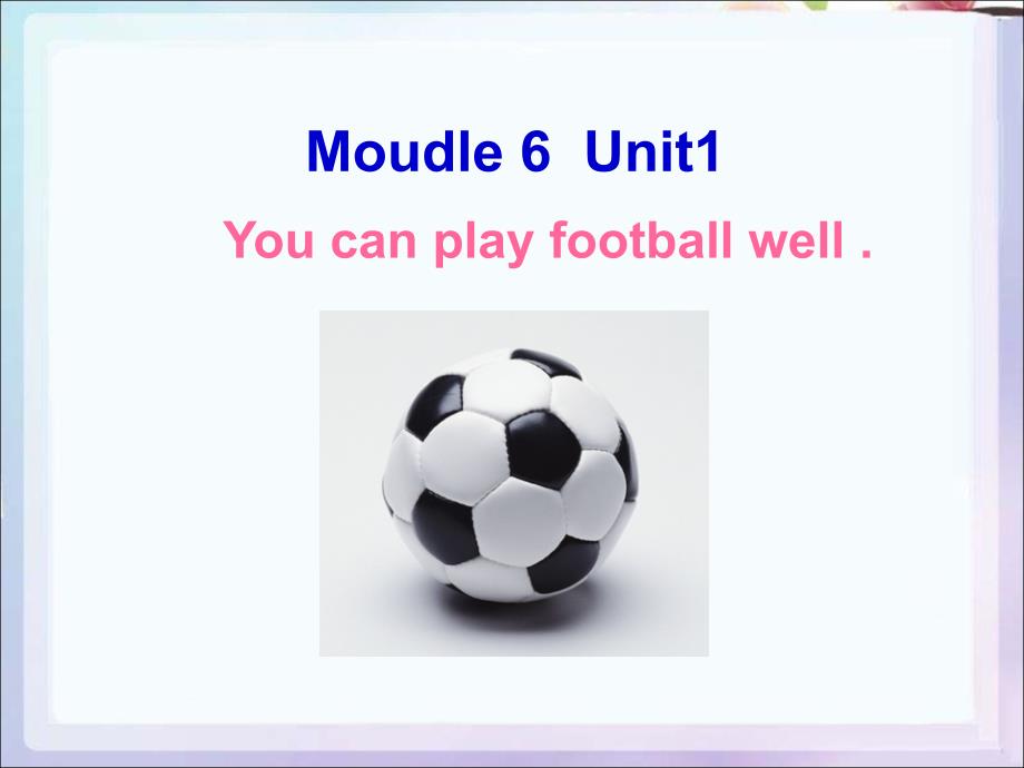 Unit1《You_can_play_football_well》课件1_第1页