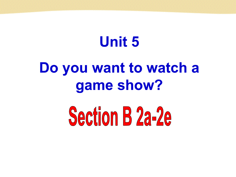 人教版八年级上册英语（最新版）Unit5__SectionB（2a-2e）参考课件共计41张PPT）_第1页