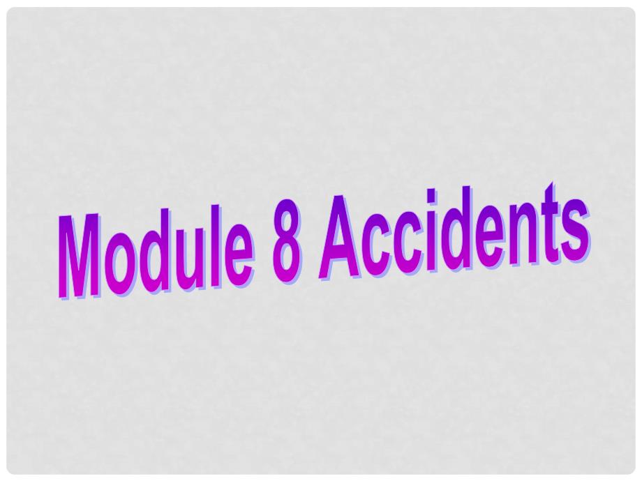 八年级英语上册 Module 8 Accidents Unit 1 While the car were changing to red, a car suddenly appeared（典案三）教学案例课件 （新版）外研版_第1页