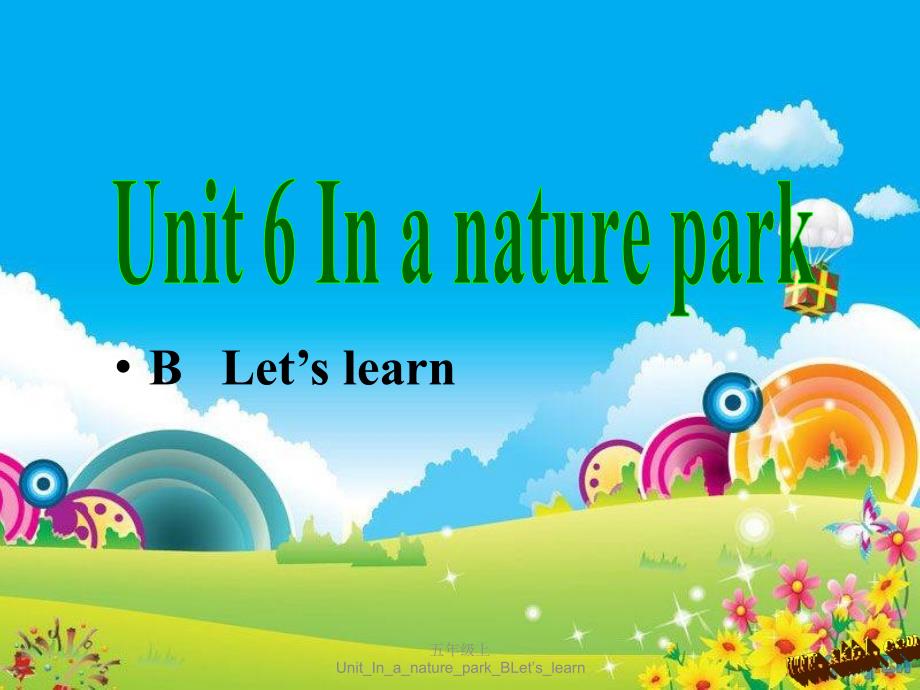 五年级上UnitInanatureparkBLetslearn课件_第1页