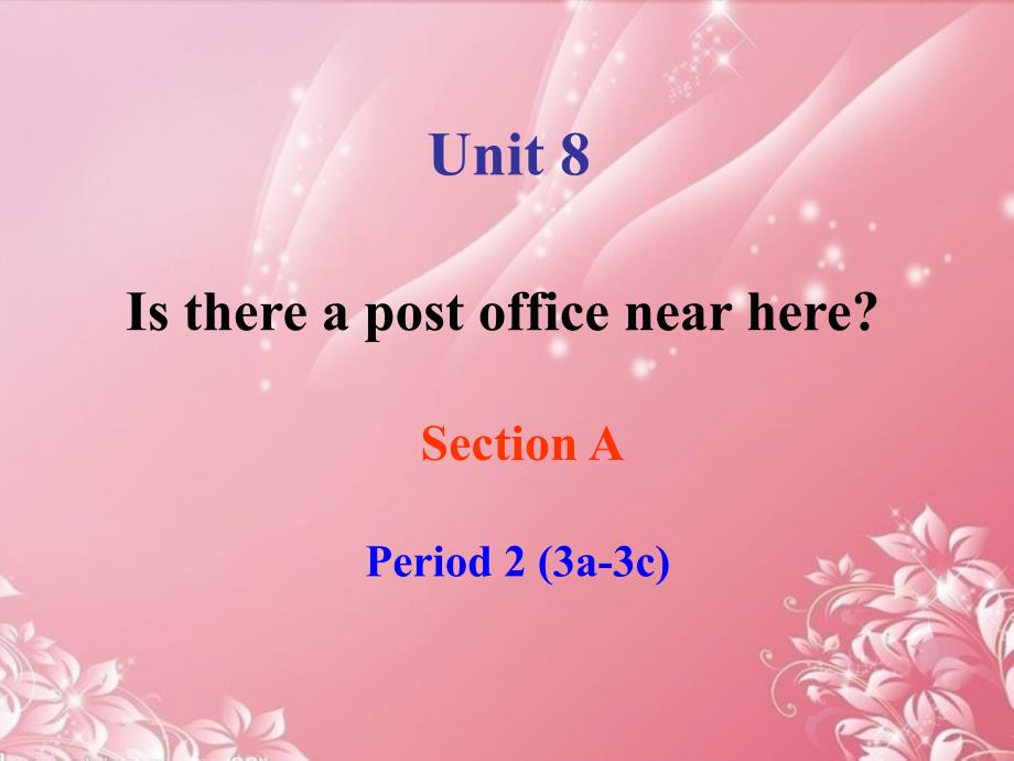 七年级英语下册《Unit8IsthereapostofficenearhereSectionA-2》课件人教新目标版_第1页