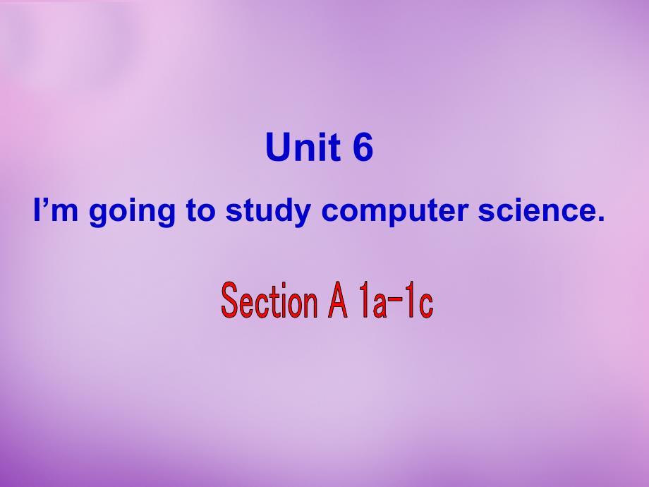 八年级英语上册 Unit 6 I&#39;m going to study computer science Section A（1a-1c）课件_第1页