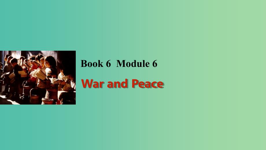 高考英语一轮复习 Module 6 War and Peace课件 外研版选修6.ppt_第1页