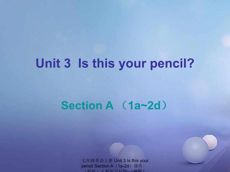 最新七年级英语上册Unit3IsthisyourpencilSectionA1a2d课件新版人教新目标版新版人教新目标级上册英语课件_第1页