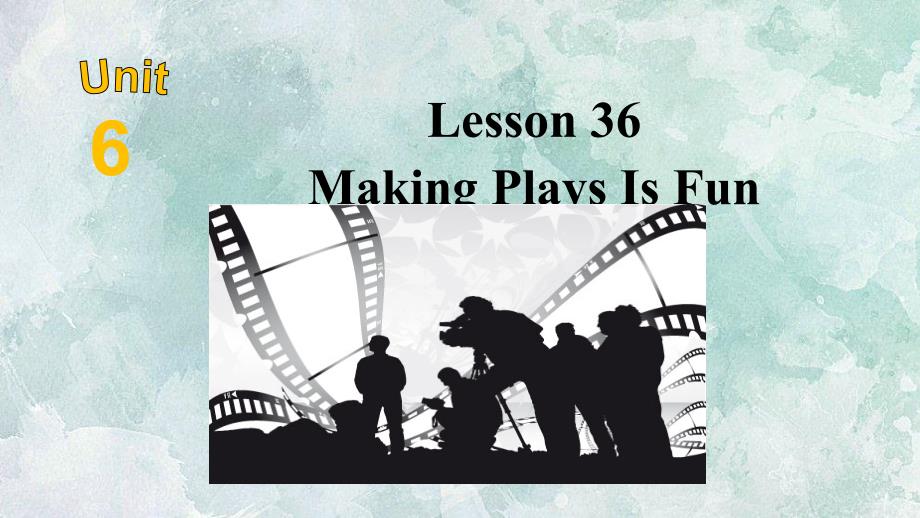 冀教版九年级上册英语课件unit6Lesson36MakingPlaysIsFun共23张PPT_第2页