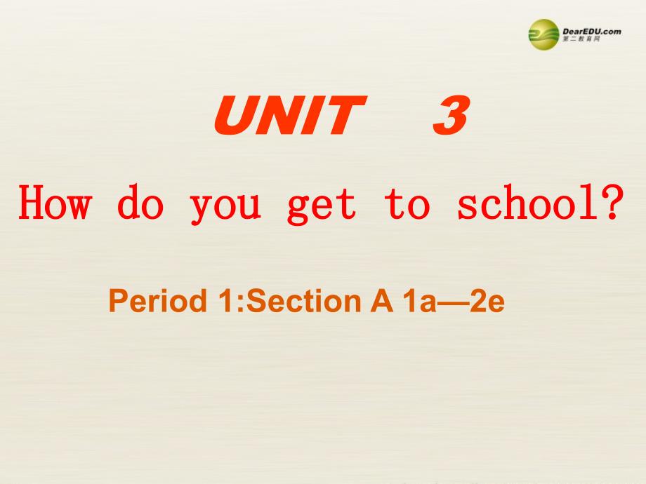 2Unit 3 How do you get to schoolPeriod课件1_第2页