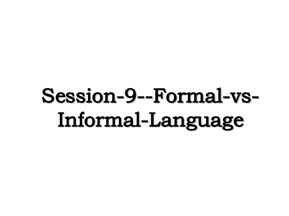 Session9FormalvsInformalLanguage_第1页