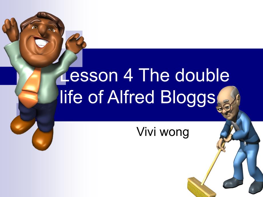 新概念3精品课件Lesson4ThedoublelifeofAlfredBloggs_第1页