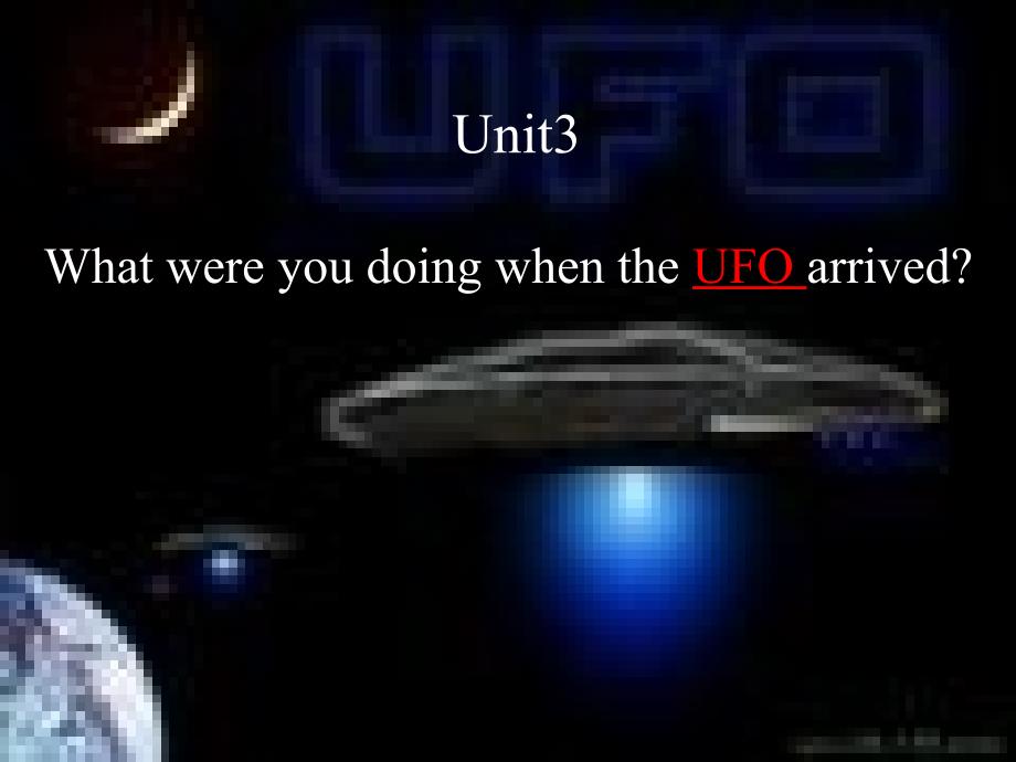 新目标　初中英语八年级下册Unit 3 What were you doing when the UFO arrived 精品课件_第1页