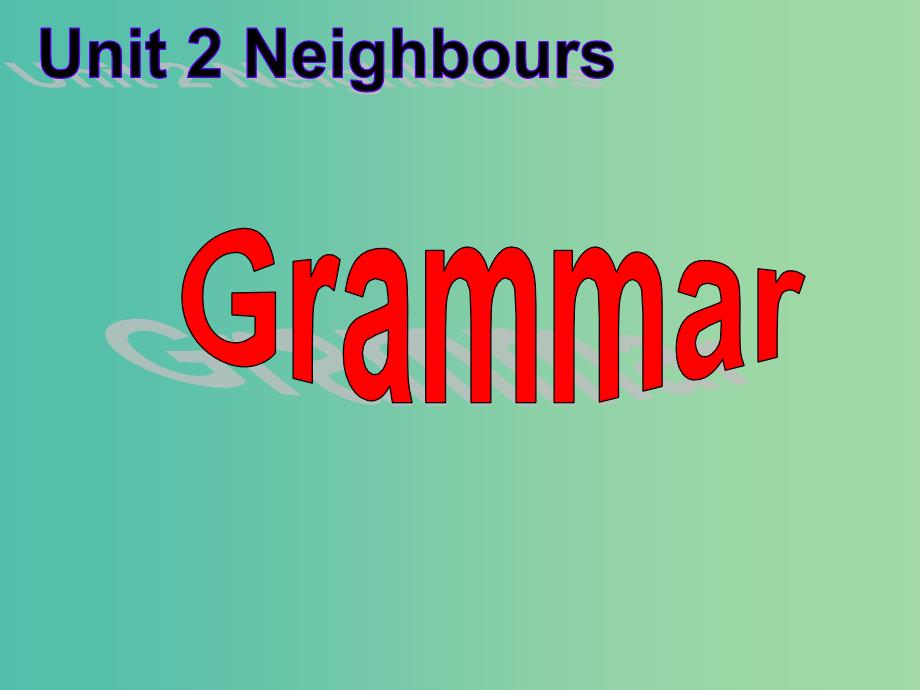 七年级英语下册 Unit 2 Neighbours Grammar课件 （新版）牛津版.ppt_第1页