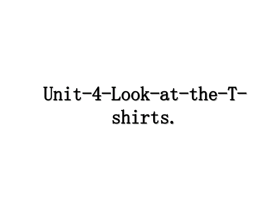 Unit4LookattheTshirts_第1页