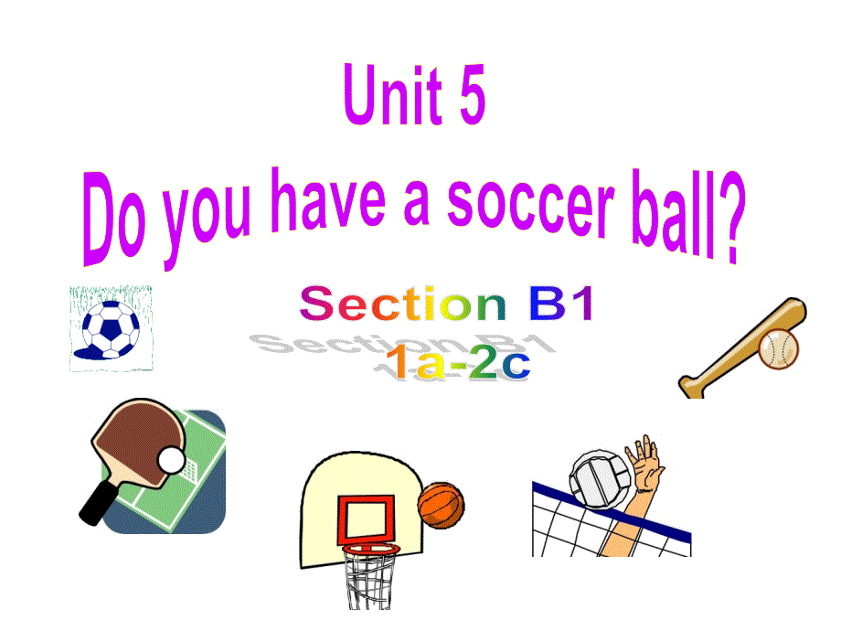 人教版七年级英语上册课件Unit5DoyouhaveasoccerballSectionB_第1页