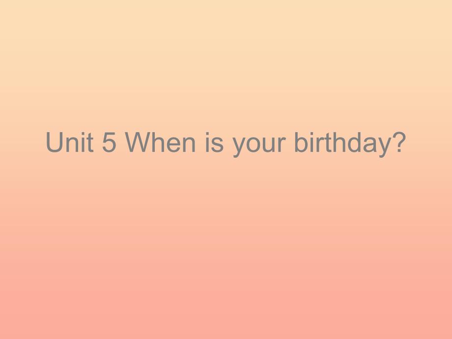 2022五年级英语下册Unit5Whensyourbirthday课件1新版湘少版_第1页