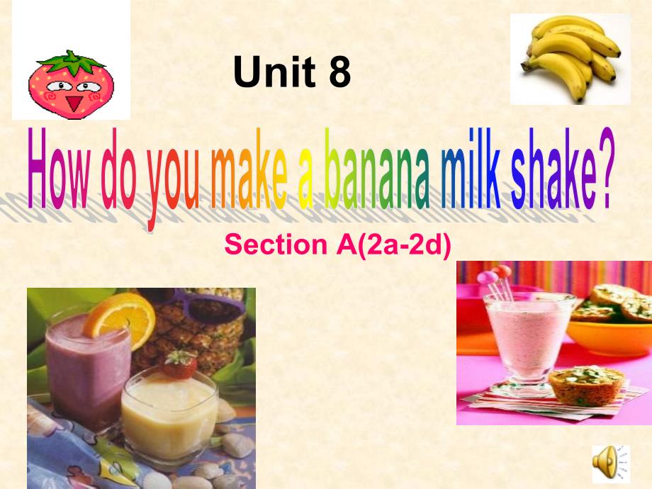 八年级上册Unit 8 How do you make a banana milk shakeSection A 2a-2d课件_第1页