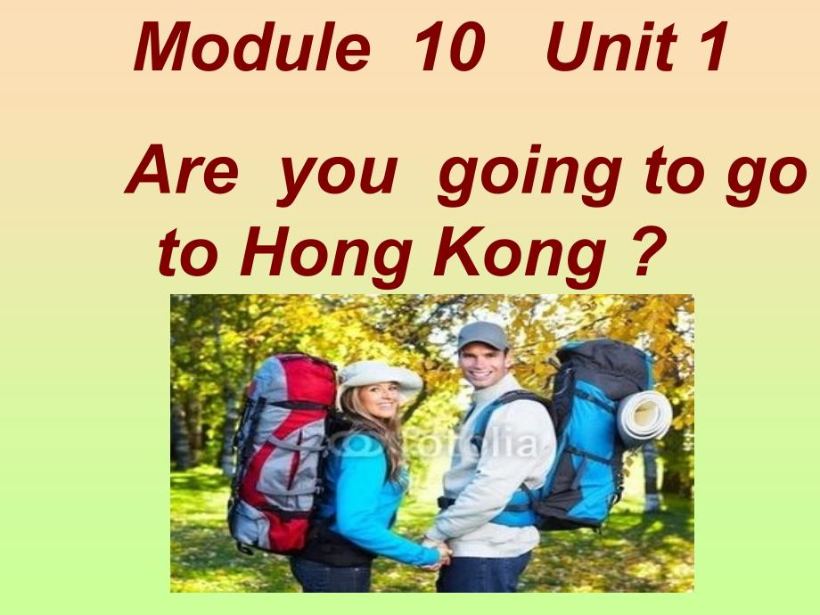 三年级英语上册Module10Unit1AreyougoingtogotoHongKong课件2外研版_第1页