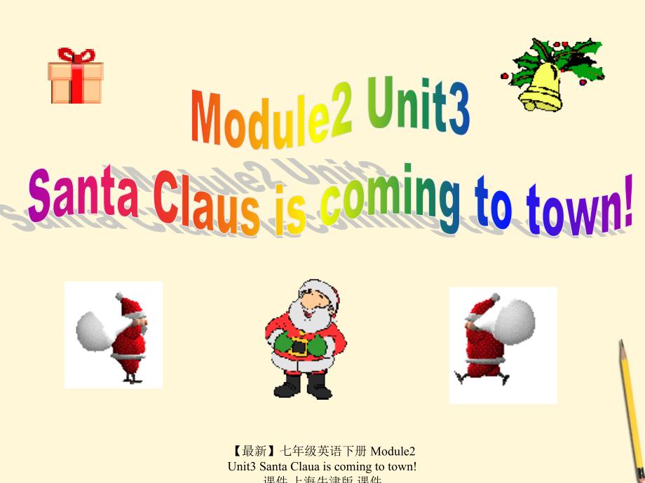 最新七年级英语下册Module2Unit3SantaClauaiscomingtotown课件上海牛津版课件_第1页