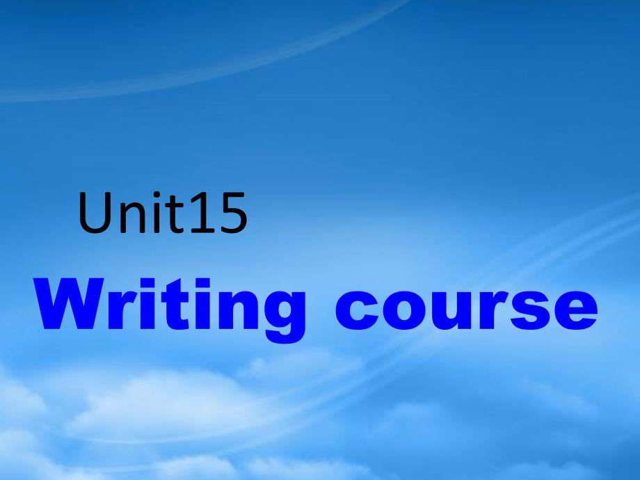 高三英语总复习课件 Unit15 Writing course_第1页