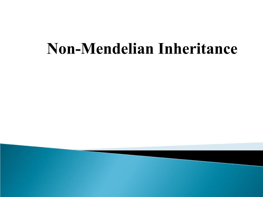 医学遗传学课件：5、Non-Mendelian Inheritance_第1页