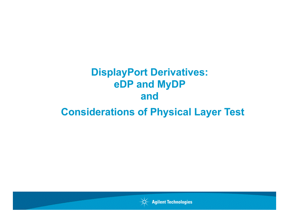 (完整版)DisplayPort和eDP物理层兼容性测试中必须考虑的因素课件_第1页