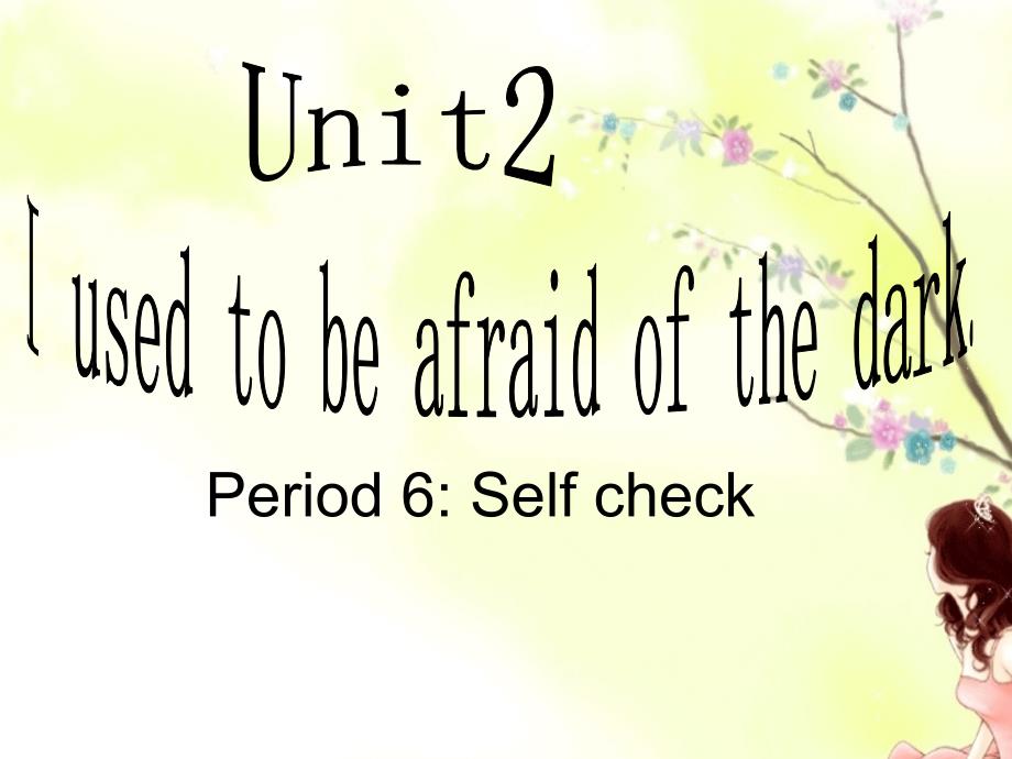 新目标初中英语九年级上册课件Unit 2I used to be afraid of the darkPeriod 6_第1页