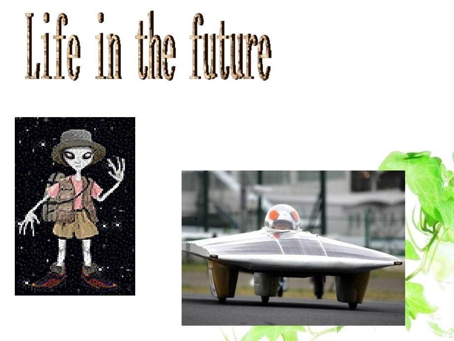 lifeinthefuture1高二英语lifeinthefuture课件整理五课时人教版高二英语lifeinthefuture课件整理五课时人教版_第5页