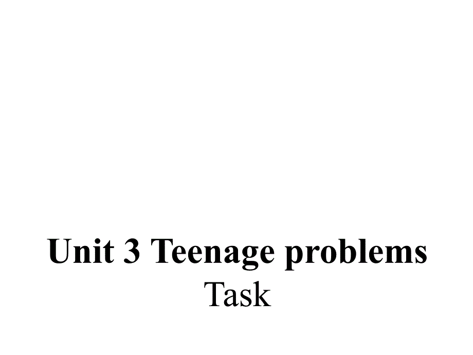 九年级英语上册 Unit 3 Teenage problems Task课件 （新版）牛津版_第1页