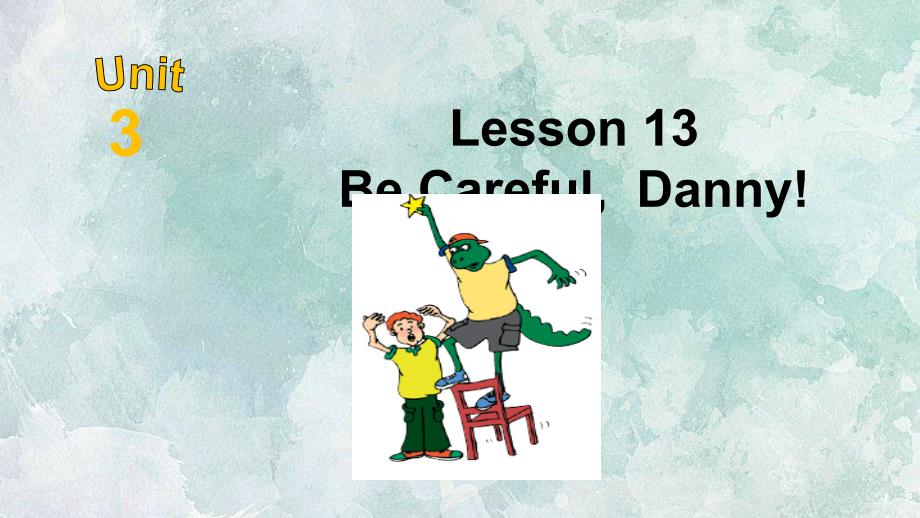 冀教版九年级上册英语课件：unit3 Lesson 13 Be Careful, Danny!(共22张PPT)_第2页