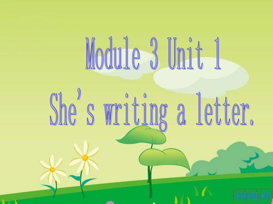 Module3Unit1Sheswritingaletter._第1页