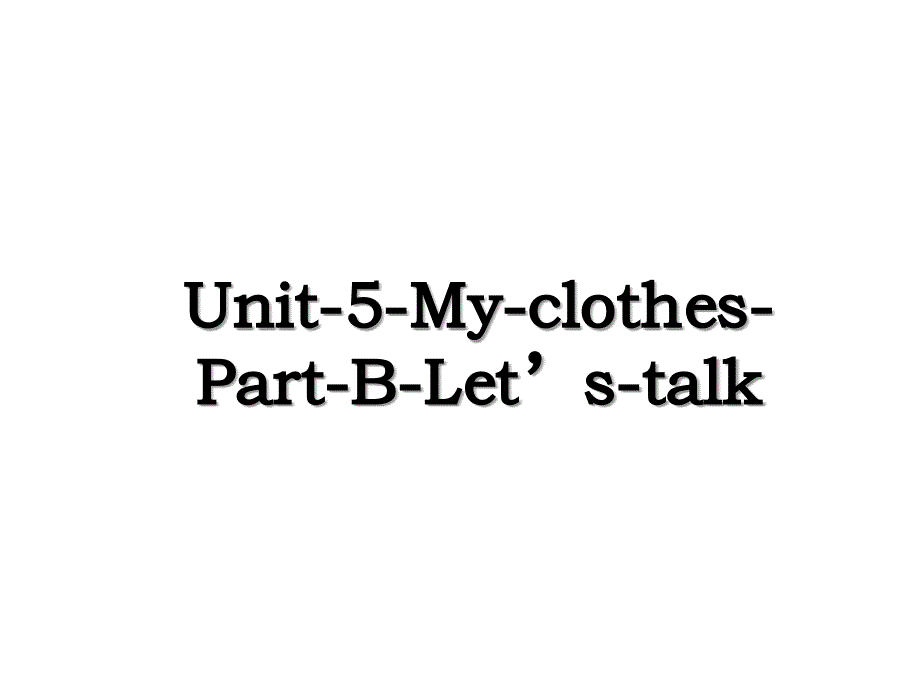 Unit-5-My-clothes-Part-B-Let’s-talk_第1页