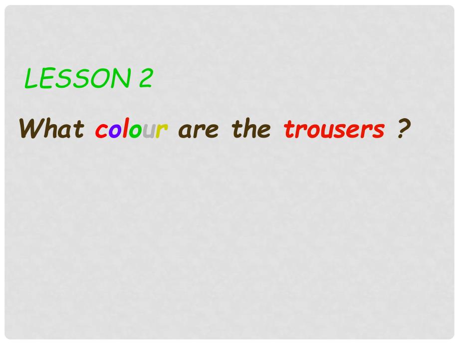 四年级英语下册 Lesson 2《What colour are the trousers》课件4 科普版_第1页