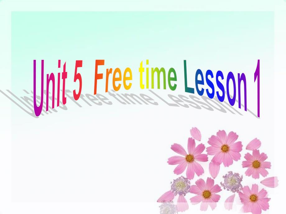 小学人教英语上下册Unit5FreetimeLesson1课件1公开课教案教学设计课件_第1页