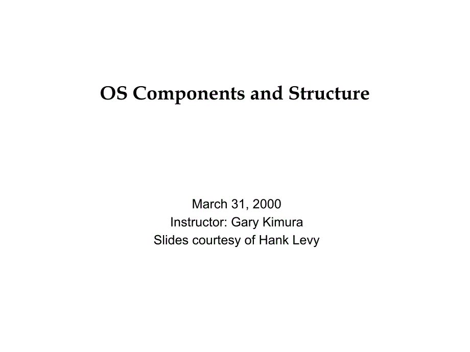 OS Components and StructureUnversity of Washington操作系统的组成与结构华盛顿大学_第1页