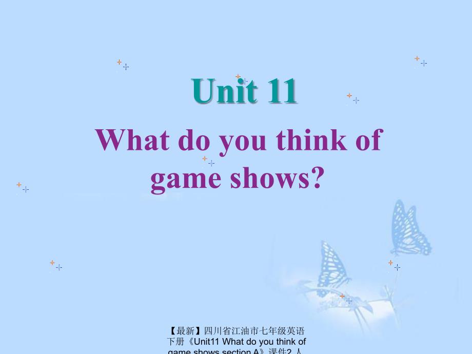 最新七年级英语下册Unit11WhatdoyouthinkofgameshowssectionA2_第1页