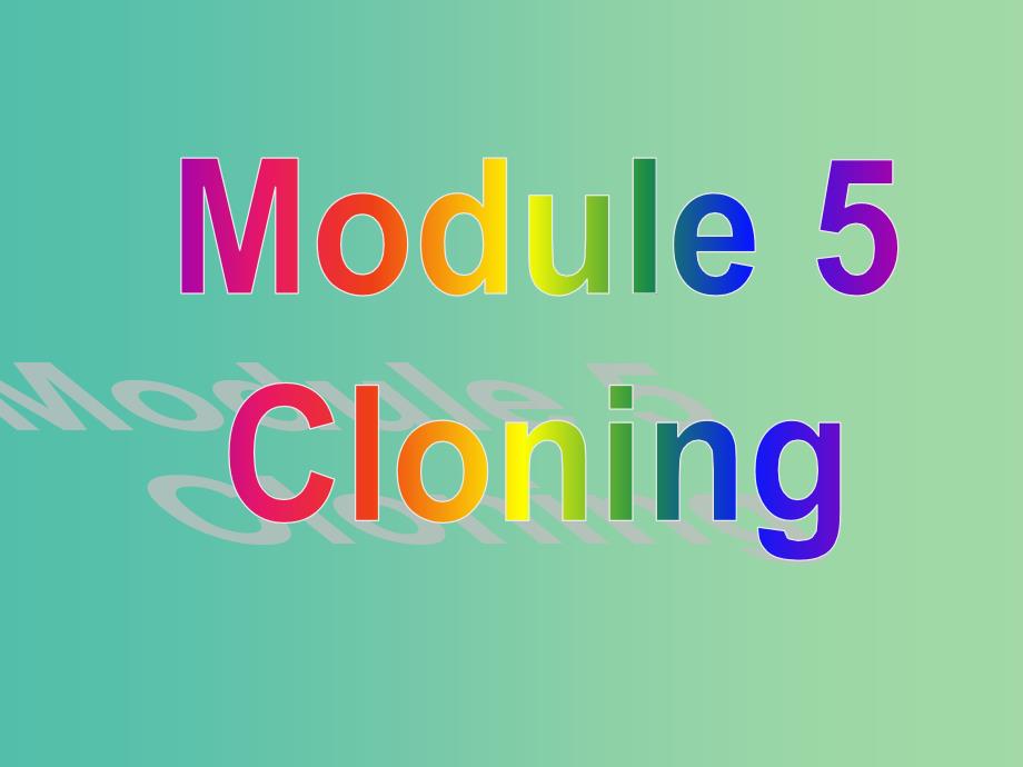 高中英语 Module 5 Cloning period 1课件 外研版选修6.ppt_第1页