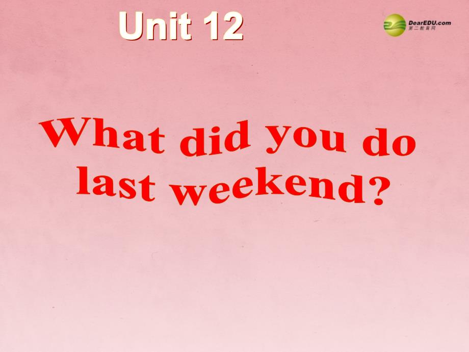 2 unit 12 What did you do last weekend Section A(1a-2d)课件_第2页