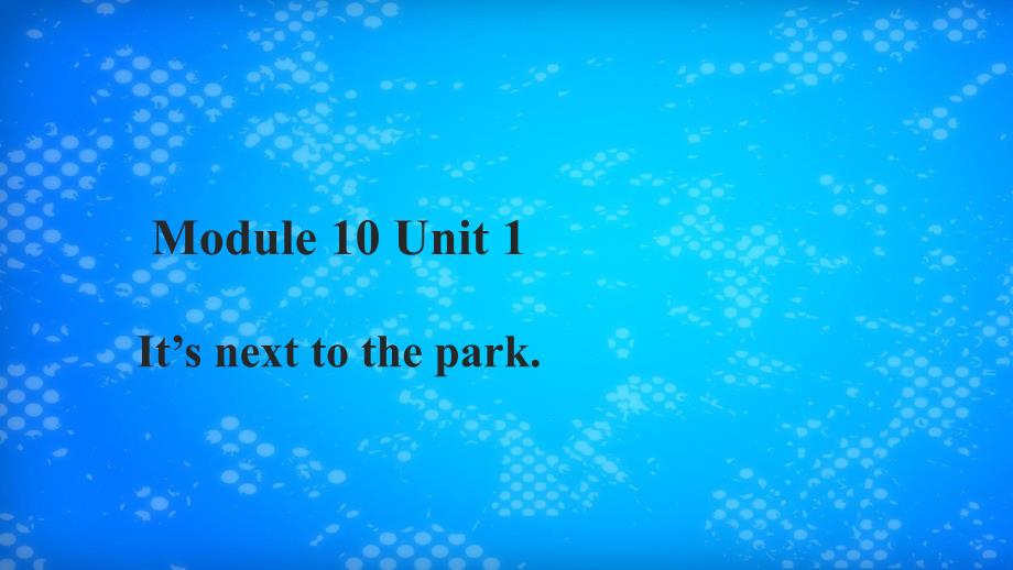 二年级英语下册Module10Unit1Itsnexttothepark课件2外研版一起外研版小学二年级下册英语课件_第1页