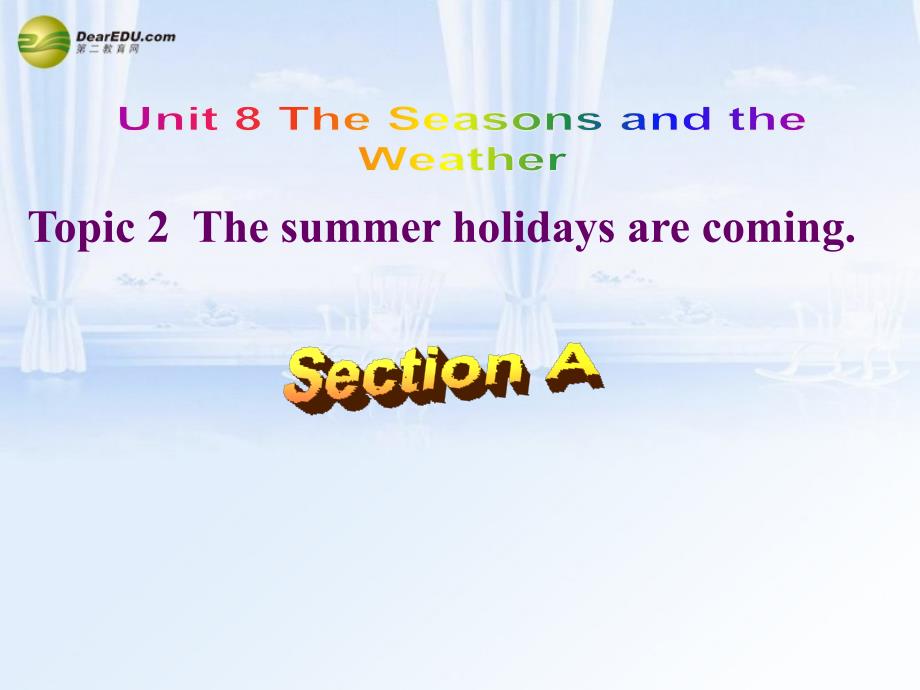 仁爱初中英语七下《Unit 8Topic 2 The summer holidays are comingA.》PPT课件_第1页