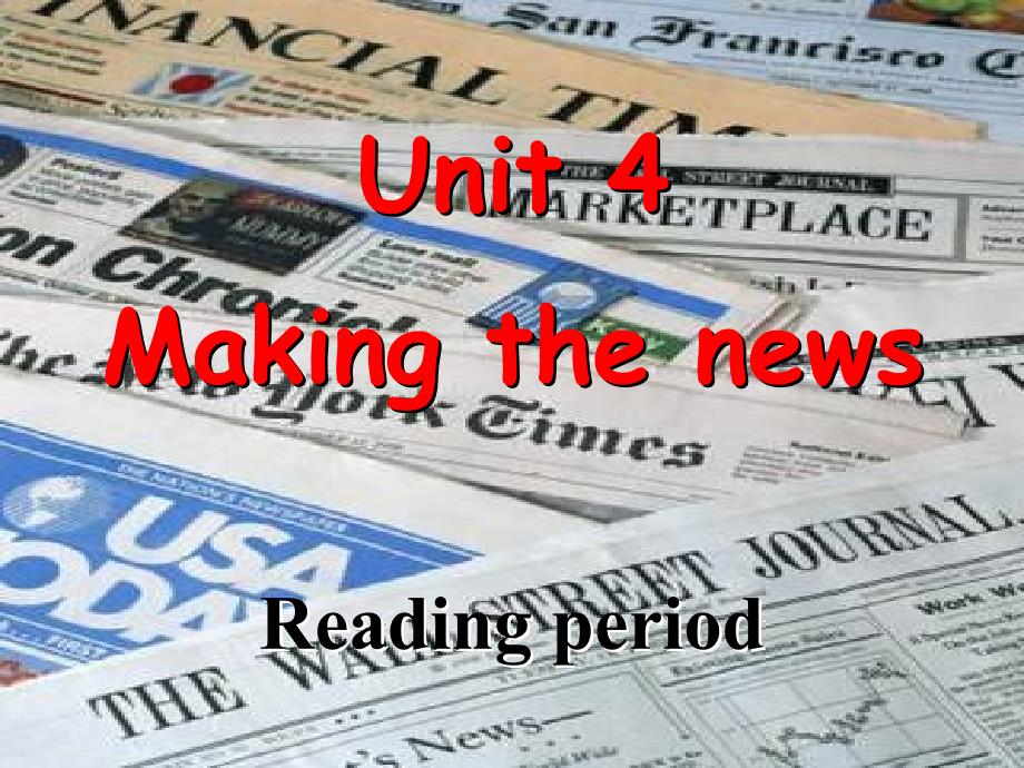 Unit 4 Making the news_第1页