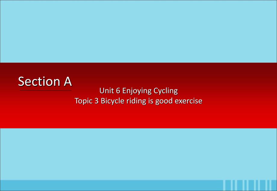 八年级英语下册 Unit 6 Enjoying Cycling Topic 3 bicycle riding is good exercise Section A课件2 （新版）仁爱版_第1页