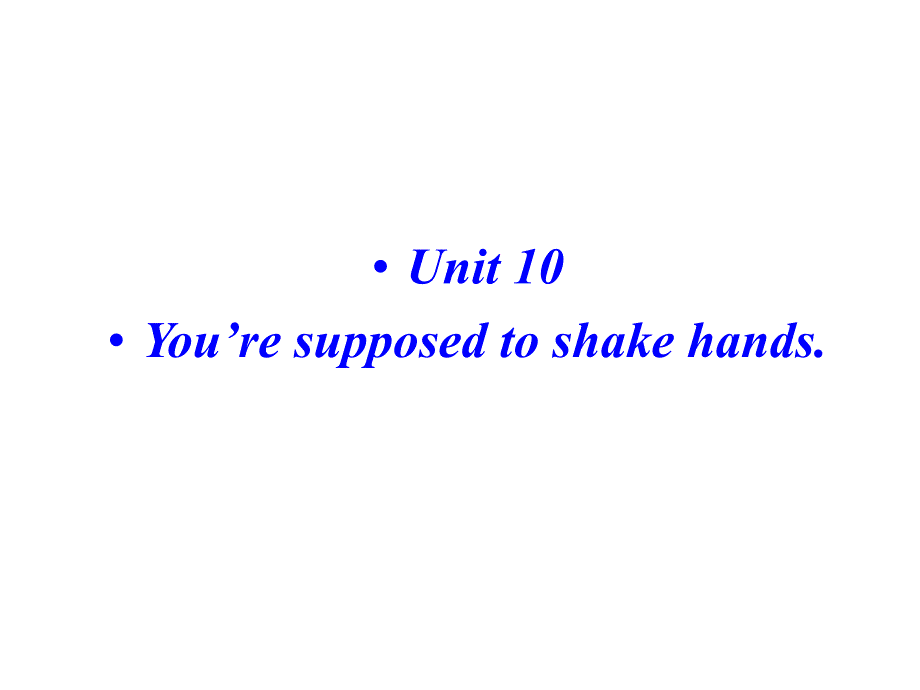 【金识源】2014年秋九年级英语全册Unit10You’resupposedtoshakehands（第2课时）课件（新版）人教新目标版_第1页