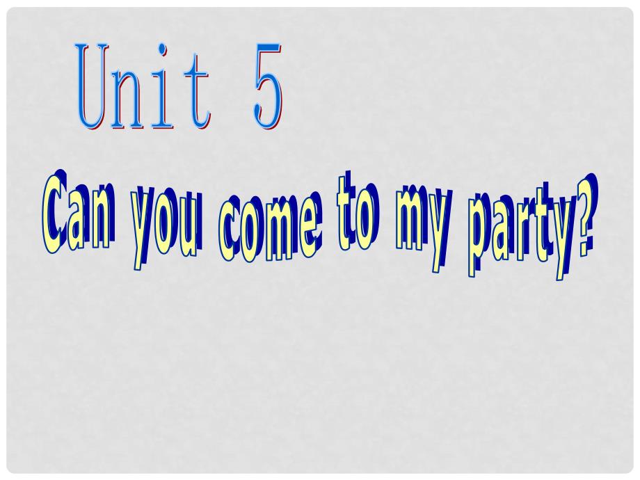 山东省曲阜市书院街道中学八年级英语上册《Unit5 Can you come to my party》课件 人教新目标版_第1页