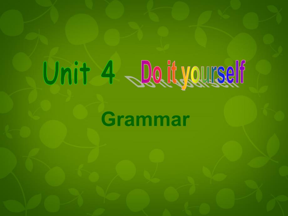 八年级英语上册 Unit 4 Do it yourself Grammar课件(1)_第1页