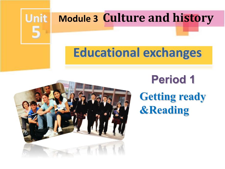 Unit 5 Educational exchanges-Getting ready&amp;ampReading.ppt_第1页