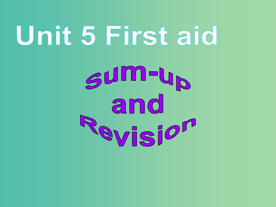 高中英语 Unit 5 First aid Period 7 Revision-summing up and learning tips课件 新人教版必修5.ppt_第1页