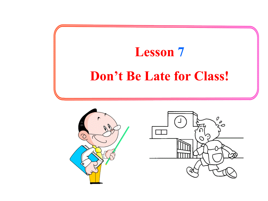 冀教版八年级英语上册Unit 2 Lesson 7 Don’t be late for class3_第1页