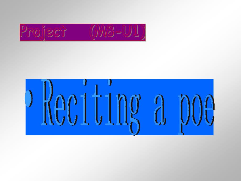 模块81单元ProjectRecitting a poem_第1页