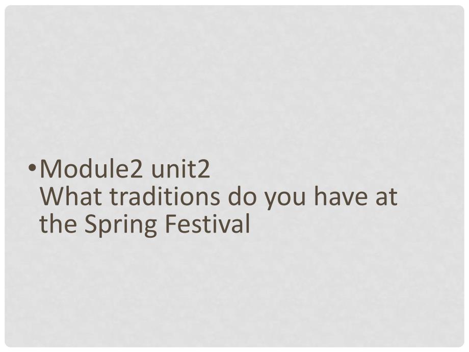 黑龙江省肇州县兴城中学七年级英语下册 Unit2 What traditions do you have at the Spring Festival课件 人教新目标版_第1页