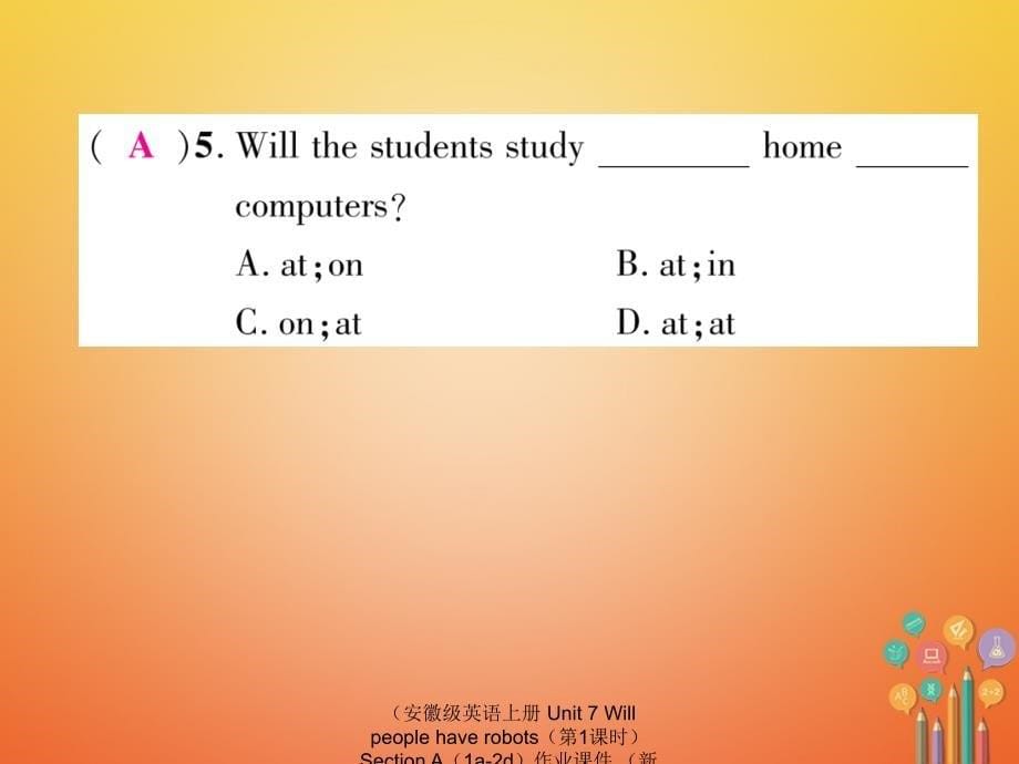 英语上册Unit7Willpeoplehaverobots第1课时SectionA1a2d作业课件_第5页