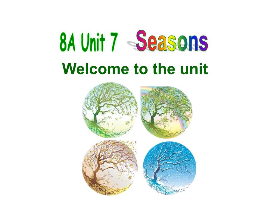 江苏省永丰初级中学八年级英语上册《Unit 7 Seasons welcome to the Unit》课件1 （新版）牛津版_第1页